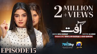 Aafat Episode 15  Eng Sub  Laiba Khan  Ali Abbas  Hibba Aziz  30th October 2024  HAR PAL GEO [upl. by Teerprah]