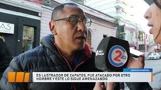 Es lustrador de zapatos fue atacado por otro hombre y este lo sigue amenazando [upl. by Anivas]