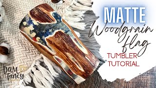 Matte Woodgrain American Flag Tumbler Tutorial l DAM FANCY CREATION [upl. by Fabriane]