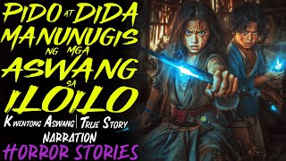 PIDO AT DIDA MANUNUGIS NG MGA ASWANG SA ILOILO  Kwentong Aswang  True Story [upl. by Ametaf647]