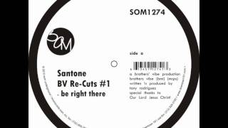 Santone  BV ReCuts 1  quotBe Right Therequot  SOM1274a [upl. by Assirralc]