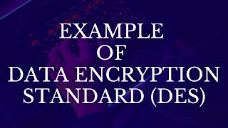 Example of Data Encryption Standard [upl. by Tamas989]