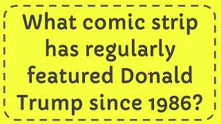 What comic strip has regularly featured Donald Trump since 1986 [upl. by Palecek]