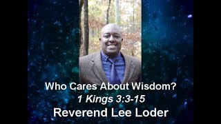 Who Cares About Wisdom  Rev Lee Loder  March 10 2019 [upl. by Soinotna]