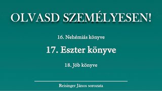 OLVASD SZEMÉLYESEN 17 Eszter könyve – A Biblia 66 könyve Reisinger Jánossal [upl. by Hux]