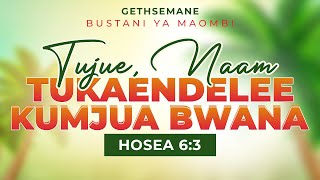 TUJUE NAAM TUENDELEE KUMJUA BWANA  GETHSEMANE  Mwl Baraka Benjamin amp Mwl Ezekiel Malando [upl. by Htelimay310]