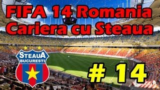 Fifa 14 Romania  Cariera cu Steaua Ep 14 HD [upl. by Oruhtra707]