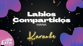 Maná  Labios Compartidos Versión Karaoke [upl. by Goldstein751]