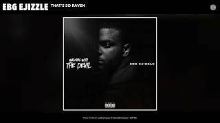 EBG Ejizzle  Thats So Raven Official Audio [upl. by Anette]