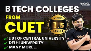 Top BTech Colleges from CUET 2024  List of Universities  Admission  Package VedantuMath [upl. by Anivla494]