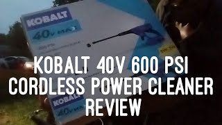 Kobalt 40V 600 PSI Cordless Power Cleaner Review [upl. by Ummersen]