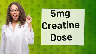 Is 5mg of creatine too much [upl. by Annid]