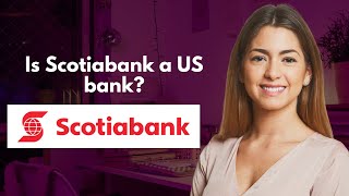 Is Scotiabank a US bank [upl. by Eitsud14]