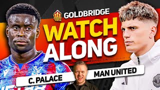 CRYSTAL PALACE vs MANCHESTER UNITED Live With MARK GOLDBRIDGE [upl. by Mercuri]