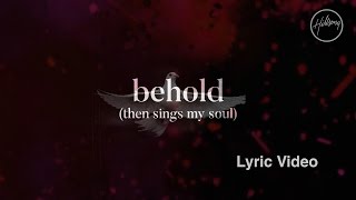 Behold Then Sings My Soul Lyric Video  Hillsong Worship [upl. by Alliuqat843]