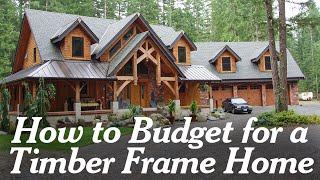 How to Budget for a Timber Frame Home [upl. by Kev]