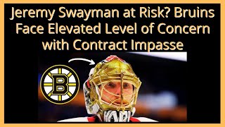 Jeremy Swayman at Risk Bruins Face Elevated Level of Concern with Contract Impasse [upl. by Lew742]