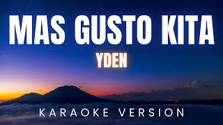 Mas Gusto Kita  Yden  KARAOKE Version [upl. by Rehpotsrihc]