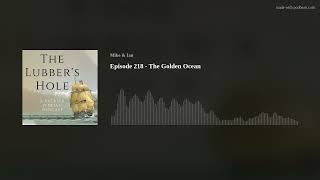 Episode 218  The Golden Ocean [upl. by Elroy]