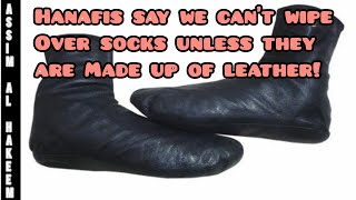 Hanafis say majority of scholars said we cant wipe over socks unless its of leather Assim al hakeem [upl. by Aeli735]