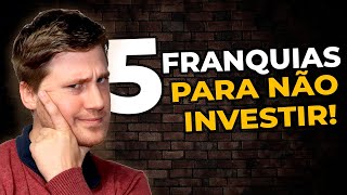 5 FRANQUIAS PARA NÃO INVESTIR [upl. by Welby]