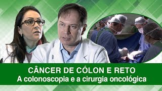 Câncer de Cólon e Reto  A colonoscopia e a cirurgia oncológica [upl. by Greabe]