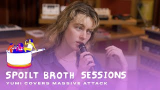 Spoilt Broth Sessions YUMI covers Massive Attack [upl. by Nomael]