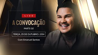 A CONVOCAÇÃO Parte 2  EMANUEL SANTOS LIVE [upl. by Allez]