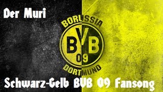 Der Muri  Schwarz  Gelb BVB Borussia Dortmund Fansong Lyrics HD [upl. by Noxid]