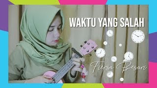 Waktu yang Salah  Fiersa Besari UKULELE COVER [upl. by Inaj]