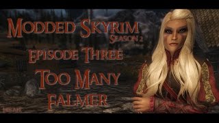 Modded Skyrim S2 Ep 03  Too Many Falmer [upl. by Namruht480]