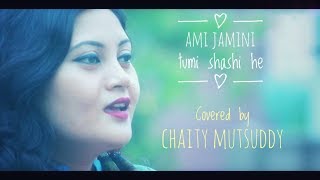 Ami Jamini Tumi Shoshi II Manna Dey II Cover II Chaity [upl. by Mahau]