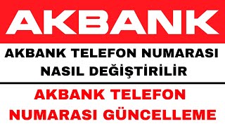 Akbank Telefon Numarası Değiştirme  Akbank Telefon Numarası Güncelleme [upl. by Anirual]