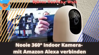 Nooie 360° Indoor Kamera mit Amazon Alexa Show verbinden und die Smart Home Kamera live betrachten [upl. by Pathe]