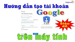 Hướng dẫn tạo tài khoản Google trên máy tính siêu dễ tháng 82021 [upl. by Wirth181]