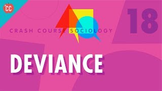 Deviance Crash Course Sociology 18 [upl. by Tollman]