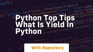 Python top tips what is yield in python [upl. by Lourdes527]