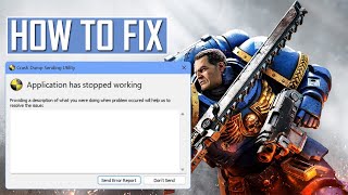 Fix “Crash Dump Sending Utility Application has stopped working” In Warhammer 40K Space Marine 2 [upl. by Fairman540]