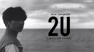 BTS Jungkook – 2U Cover  LYRICS HAPPY BIRTHDAY ANGEL [upl. by Toland]