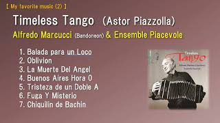 My favorite music 2 ピアソラの作品 Timeless Tango Alfredo Marcucci amp Ensemble Piacevole [upl. by Amalia]