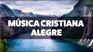 MÚSICA CRISTIANA PARA LEVANTAR EL ÁNIMO  ALABANZAS ALEGRES QUE DAN ANIMO 2020 [upl. by Malarkey723]