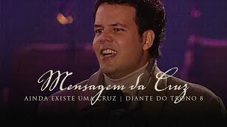 Mensagem da Cruz  DVD Ainda Existe Uma Cruz  Diante do Trono [upl. by Buroker]