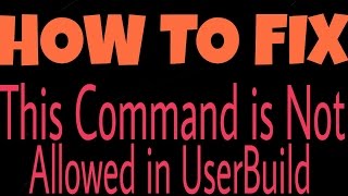 This command is not allowed in userbuild fix [upl. by Hudis]