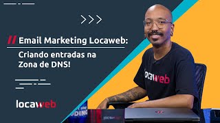 Email Marketing Locaweb Criando entradas na zona de DNS [upl. by Willy]