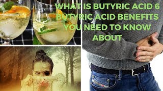 What Is Butyric Acid 6 Butyric Acid Benefits You Need to Know About [upl. by Dilisio]