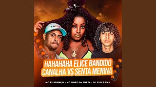 Hahahaha Elice Bandido Canalha Vs Senta Menina [upl. by Refinney]