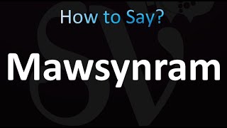 How to Pronounce Mawsynram Correctly [upl. by Blim]