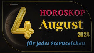 Horoskop für den 4 August 2024 für alle Tierkreiszeichen [upl. by Ecirahs]