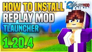 HOW TO DOWNLOAD amp INSTALL REPLAY MOD IN MINECRAFT 1204 TLAUNCHER FREE [upl. by Tonina]