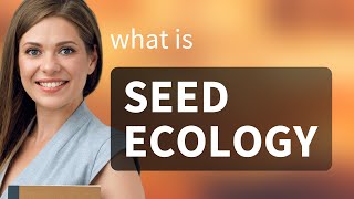 Understanding Seed Ecology A Guide to Plant Life Cycles [upl. by Nazay]